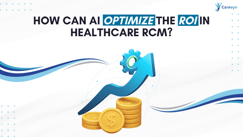 How can AI optimize the ROI in Healthcare RCM?